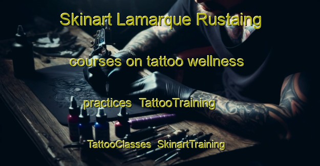 Skinart Lamarque Rustaing courses on tattoo wellness practices | TattooTraining | TattooClasses | SkinartTraining-France