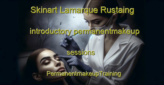 Skinart Lamarque Rustaing introductory permanentmakeup sessions | PermanentmakeupTraining | PermanentmakeupClasses | SkinartTraining-France