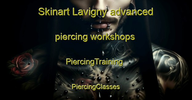 Skinart Lavigny advanced piercing workshops | #PiercingTraining #PiercingClasses #SkinartTraining-France