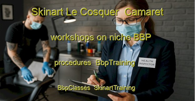 Skinart Le Cosquer  Camaret workshops on niche BBP procedures | BbpTraining | BbpClasses | SkinartTraining-France