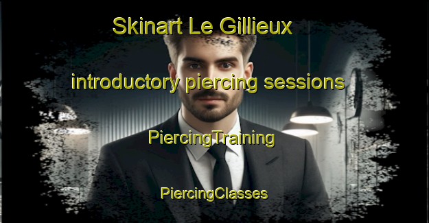 Skinart Le Gillieux introductory piercing sessions | #PiercingTraining #PiercingClasses #SkinartTraining-France