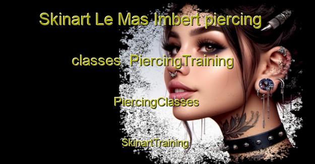 Skinart Le Mas Imbert piercing classes | #PiercingTraining #PiercingClasses #SkinartTraining-France