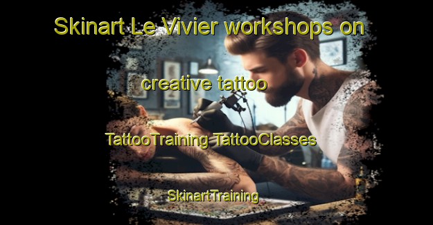 Skinart Le Vivier workshops on creative tattoo | #TattooTraining #TattooClasses #SkinartTraining-France