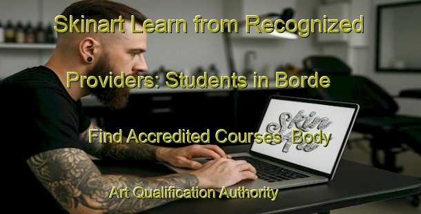 Skinart Learn from Recognized Providers: Students in Borde - Find Accredited Courses | Body Art Qualification Authority | BAQA-France