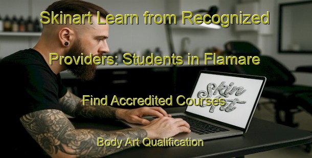 Skinart Learn from Recognized Providers: Students in Flamare - Find Accredited Courses | Body Art Qualification Authority | BAQA-France