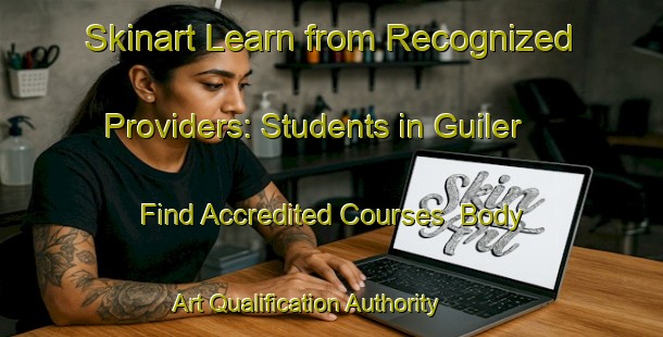 Skinart Learn from Recognized Providers: Students in Guiler - Find Accredited Courses | Body Art Qualification Authority | BAQA-France