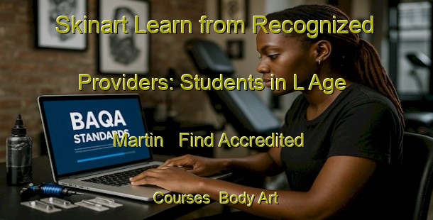 Skinart Learn from Recognized Providers: Students in L Age Martin - Find Accredited Courses | Body Art Qualification Authority | BAQA-France