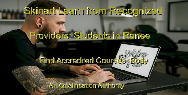 Skinart Learn from Recognized Providers: Students in Ranee - Find Accredited Courses | Body Art Qualification Authority | BAQA-France