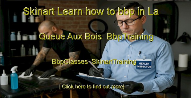 Skinart Learn how to bbp in La Queue Aux Bois | BbpTraining | BbpClasses | SkinartTraining-France