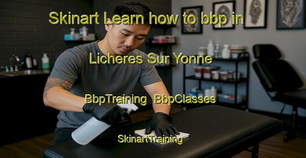 Skinart Learn how to bbp in Licheres Sur Yonne | BbpTraining | BbpClasses | SkinartTraining-France