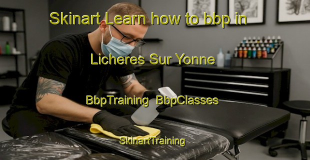 Skinart Learn how to bbp in Licheres Sur Yonne | BbpTraining | BbpClasses | SkinartTraining-France