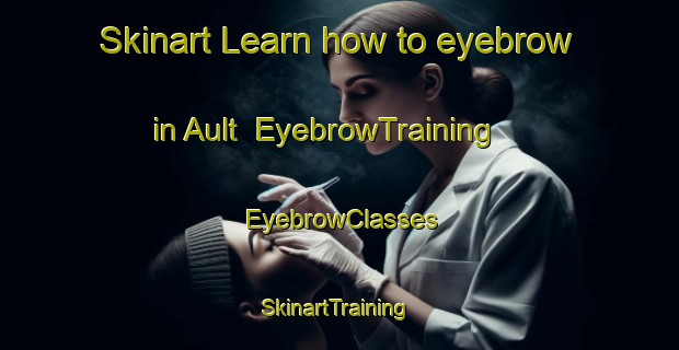 Skinart Learn how to eyebrow in Ault | EyebrowTraining | EyebrowClasses | SkinartTraining-France