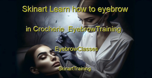 Skinart Learn how to eyebrow in Crocherie | EyebrowTraining | EyebrowClasses | SkinartTraining-France