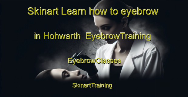 Skinart Learn how to eyebrow in Hohwarth | EyebrowTraining | EyebrowClasses | SkinartTraining-France
