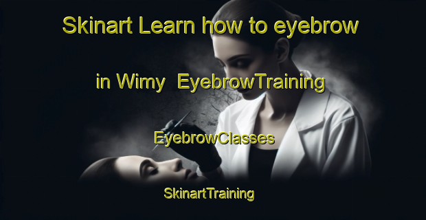 Skinart Learn how to eyebrow in Wimy | EyebrowTraining | EyebrowClasses | SkinartTraining-France