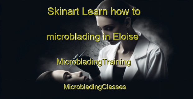 Skinart Learn how to microblading in Eloise | MicrobladingTraining | MicrobladingClasses | SkinartTraining-France