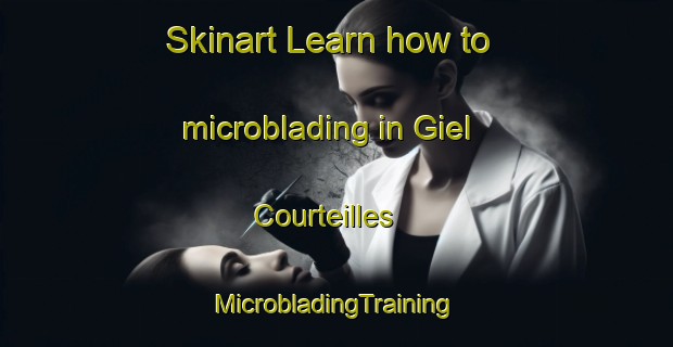 Skinart Learn how to microblading in Giel Courteilles | #MicrobladingTraining #MicrobladingClasses #SkinartTraining-France