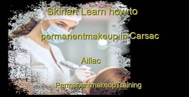 Skinart Learn how to permanentmakeup in Carsac Aillac | #PermanentmakeupTraining #PermanentmakeupClasses #SkinartTraining-France