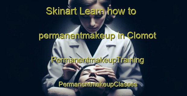 Skinart Learn how to permanentmakeup in Clomot | #PermanentmakeupTraining #PermanentmakeupClasses #SkinartTraining-France