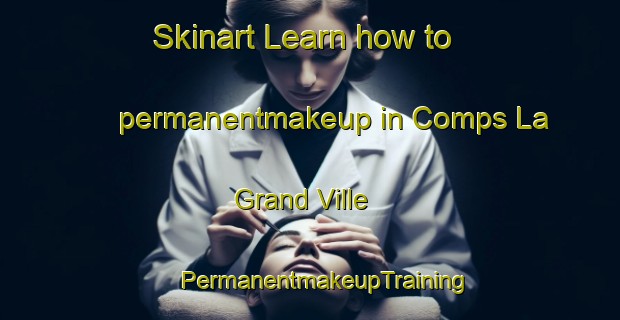 Skinart Learn how to permanentmakeup in Comps La Grand Ville | #PermanentmakeupTraining #PermanentmakeupClasses #SkinartTraining-France