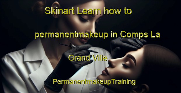 Skinart Learn how to permanentmakeup in Comps La Grand Ville | #PermanentmakeupTraining #PermanentmakeupClasses #SkinartTraining-France