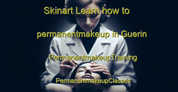 Skinart Learn how to permanentmakeup in Guerin | #PermanentmakeupTraining #PermanentmakeupClasses #SkinartTraining-France