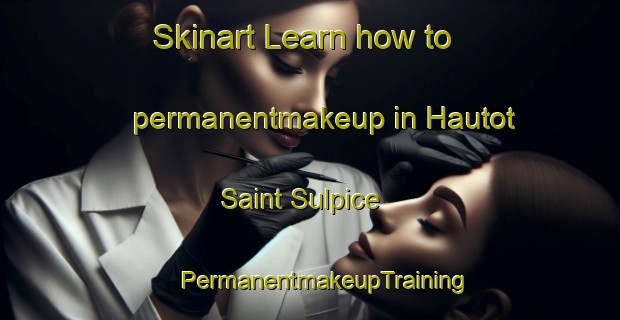 Skinart Learn how to permanentmakeup in Hautot Saint Sulpice | #PermanentmakeupTraining #PermanentmakeupClasses #SkinartTraining-France