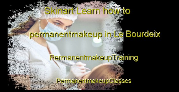 Skinart Learn how to permanentmakeup in Le Bourdeix | #PermanentmakeupTraining #PermanentmakeupClasses #SkinartTraining-France