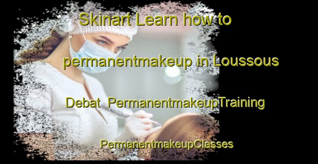 Skinart Learn how to permanentmakeup in Loussous Debat | #PermanentmakeupTraining #PermanentmakeupClasses #SkinartTraining-France