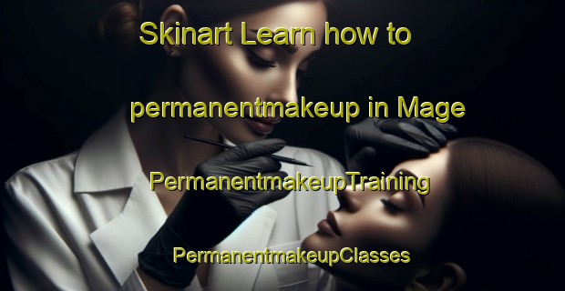 Skinart Learn how to permanentmakeup in Mage | PermanentmakeupTraining | PermanentmakeupClasses | SkinartTraining-France