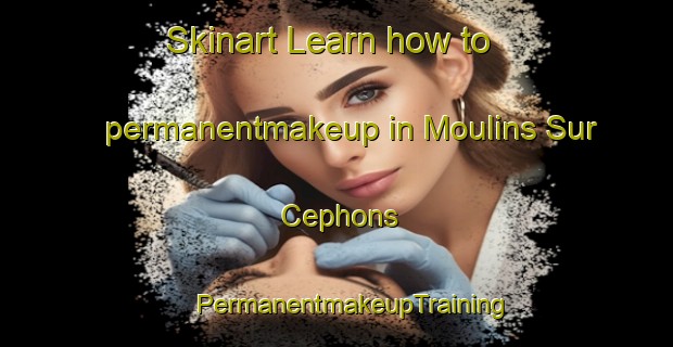 Skinart Learn how to permanentmakeup in Moulins Sur Cephons | #PermanentmakeupTraining #PermanentmakeupClasses #SkinartTraining-France