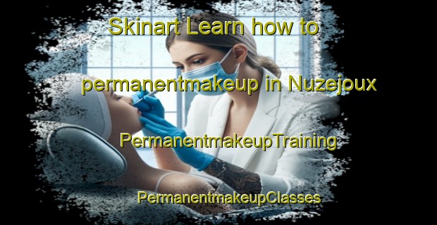 Skinart Learn how to permanentmakeup in Nuzejoux | #PermanentmakeupTraining #PermanentmakeupClasses #SkinartTraining-France