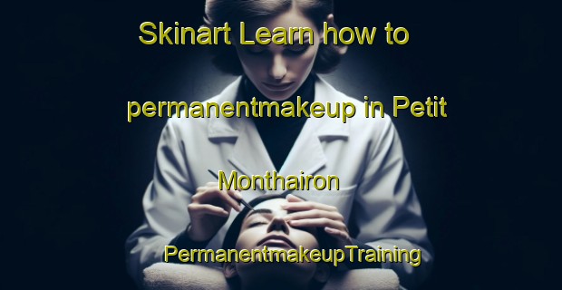 Skinart Learn how to permanentmakeup in Petit Monthairon | #PermanentmakeupTraining #PermanentmakeupClasses #SkinartTraining-France