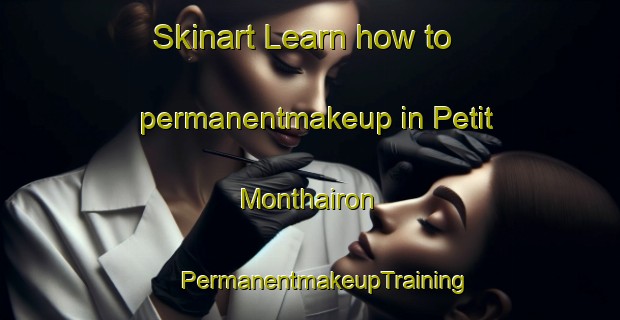 Skinart Learn how to permanentmakeup in Petit Monthairon | #PermanentmakeupTraining #PermanentmakeupClasses #SkinartTraining-France