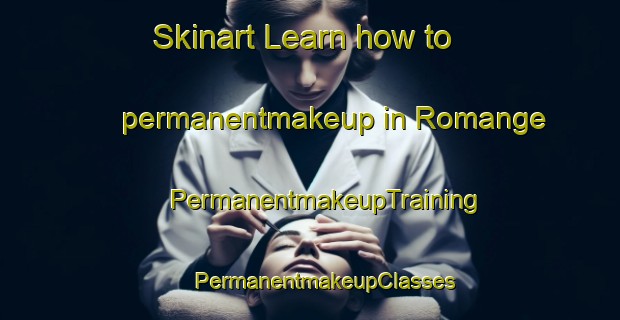 Skinart Learn how to permanentmakeup in Romange | #PermanentmakeupTraining #PermanentmakeupClasses #SkinartTraining-France