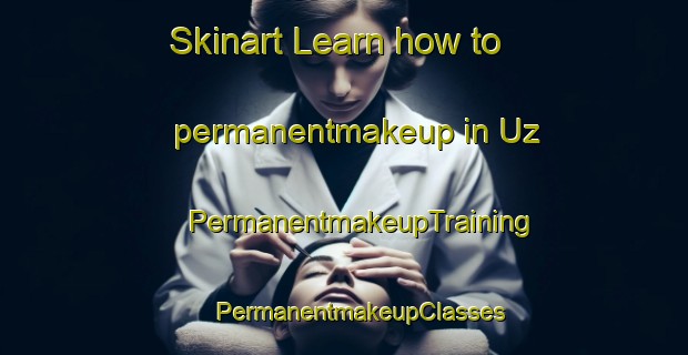 Skinart Learn how to permanentmakeup in Uz | #PermanentmakeupTraining #PermanentmakeupClasses #SkinartTraining-France