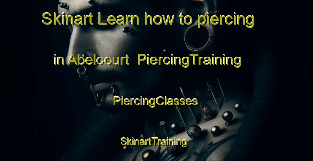 Skinart Learn how to piercing in Abelcourt | #PiercingTraining #PiercingClasses #SkinartTraining-France