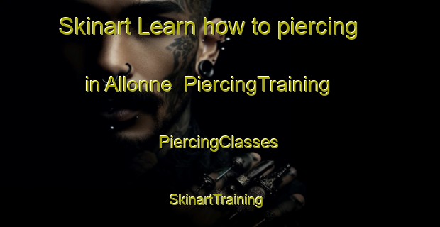 Skinart Learn how to piercing in Allonne | #PiercingTraining #PiercingClasses #SkinartTraining-France