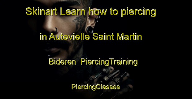 Skinart Learn how to piercing in Autevielle Saint Martin Bideren | #PiercingTraining #PiercingClasses #SkinartTraining-France