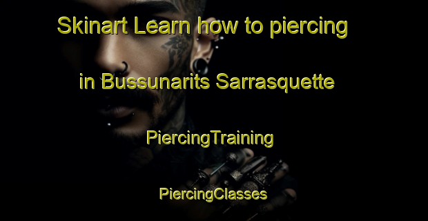 Skinart Learn how to piercing in Bussunarits Sarrasquette | #PiercingTraining #PiercingClasses #SkinartTraining-France