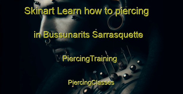 Skinart Learn how to piercing in Bussunarits Sarrasquette | #PiercingTraining #PiercingClasses #SkinartTraining-France