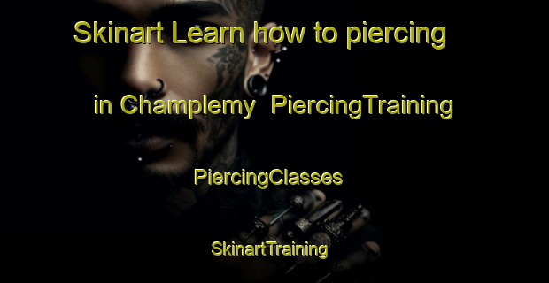 Skinart Learn how to piercing in Champlemy | PiercingTraining | PiercingClasses | SkinartTraining-France