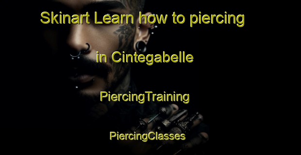 Skinart Learn how to piercing in Cintegabelle | PiercingTraining | PiercingClasses | SkinartTraining-France