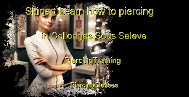 Skinart Learn how to piercing in Collonges Sous Saleve | #PiercingTraining #PiercingClasses #SkinartTraining-France