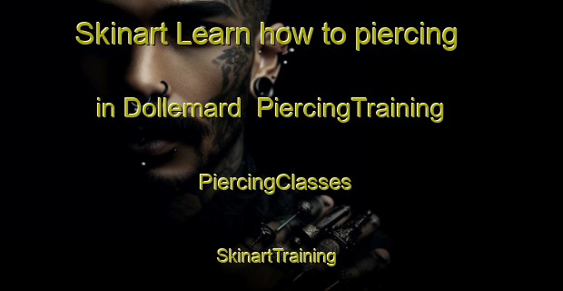Skinart Learn how to piercing in Dollemard | PiercingTraining | PiercingClasses | SkinartTraining-France
