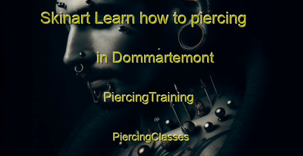 Skinart Learn how to piercing in Dommartemont | #PiercingTraining #PiercingClasses #SkinartTraining-France