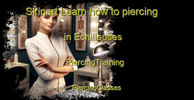 Skinart Learn how to piercing in Echilleuses | #PiercingTraining #PiercingClasses #SkinartTraining-France