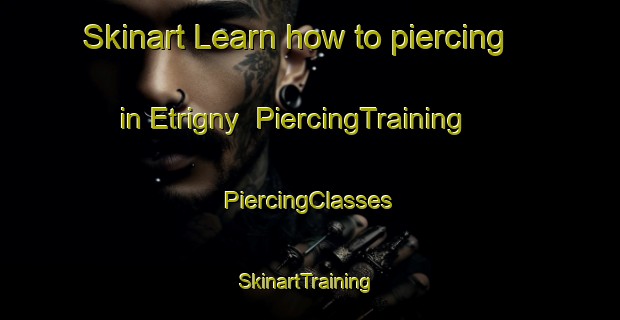 Skinart Learn how to piercing in Etrigny | #PiercingTraining #PiercingClasses #SkinartTraining-France