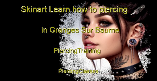 Skinart Learn how to piercing in Granges Sur Baume | #PiercingTraining #PiercingClasses #SkinartTraining-France