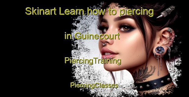 Skinart Learn how to piercing in Guinecourt | #PiercingTraining #PiercingClasses #SkinartTraining-France